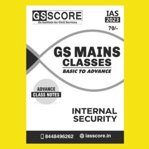 GS SCORE 2023 INTERNAL SECURITY BASIC TO ADVANCE CLASS NOTE (PRINTED FORMAT) BLACK & WHITE