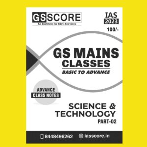 GS SCORE 2023 SCIENCE & TECHNOLOGY PART-2 BASIC TO ADVANCE CLASS NOTE (PRINTED FORMAT) BLACK & WHITE