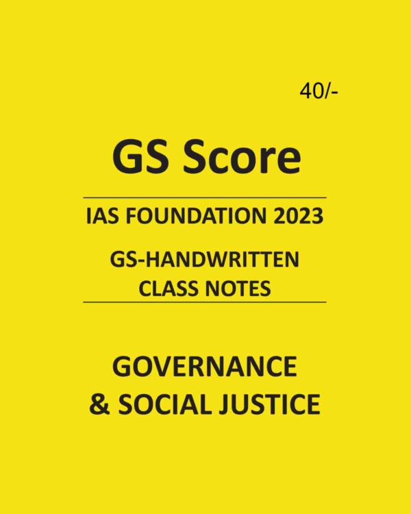 GS SCORE IAS FOUNDATION 2023 GOVERNANCE & SOCIAL JUSTICE GS HANDWRITTEN CLASS NOTES (BLACK & WHITE)