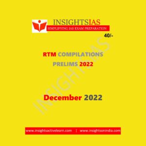INSIGHTS IAS INSIGHTS ONINDIA RTM COMPILATION PRELIMS DECEMBER-2022 (BLACK & WHITE)