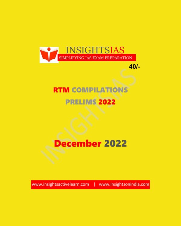 INSIGHTS IAS INSIGHTS ONINDIA RTM COMPILATION PRELIMS DECEMBER-2022 (BLACK & WHITE)