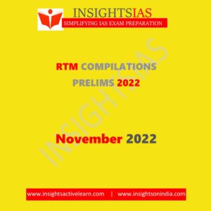 INSIGHTS IAS INSIGHTS ONINDIA RTM COMPILATIONS PRELIMS NOVEMBER-2022 (BLACK & WHITE)