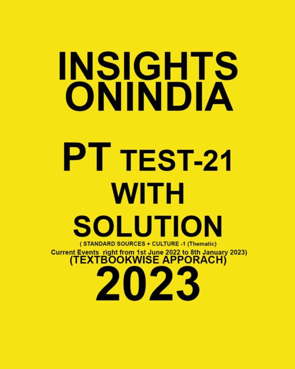 INSIGHTS ONINDIA 2023 TEXTBOOKWISE TEST-21- WITH SOLUTION CURRENT EVENT RIGHT FROM 1ST JUNE 2022 TO 8TH JANUARY) TEXTBOOK WISE APPROACH 2023 (BLACK & WHITE)