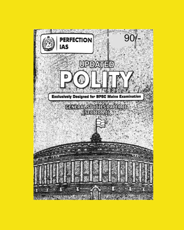 PERFECTION IAS 2023 BPSC GS PAPER- II SECTION-1 UPDATE POLITY (BLACK & WHITE)