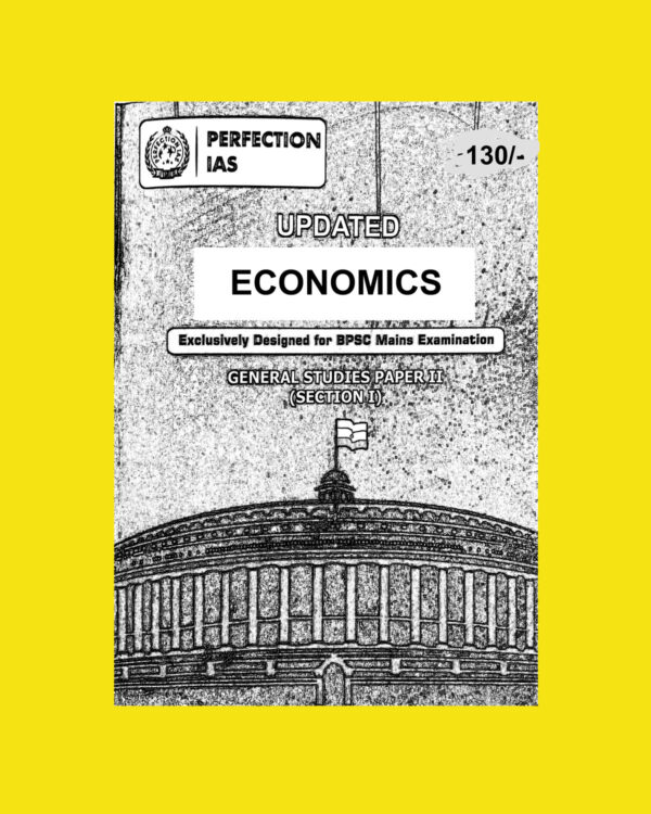 PERFECTION IAS 2023 BPSC MAINS NOTES (GS SECTION-1) UPDATE ECONOMY (BLACK & WHITE)