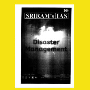 SHRIRAMIAS 2023 DISASTER MANAGEMENT- UPSC GS MAINS PRINTED NOTES 2023 (BLACK & WHITE)