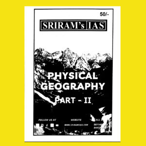 SHRIRAMIAS 2023 PHYSICAL GEOGRAPHY PART-2 UPSC GS MAINS PRINTED NOTES 2023 (BLACK & WHITE)