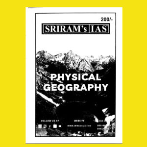 SHRIRAMIAS 2023 PHYSICAL GEOGRAPHY- UPSC GS MAINS PRINTED NOTES 2023 (BLACK & WHITE)