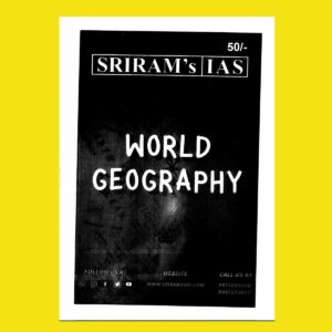 SHRIRAMIAS 2023 WORLD GEOGRAPHY UPSC GS MAINS PRINTED NOTES 2023 (BLACK & WHITE)