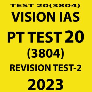 VISION IAS 2023 PT TEST- 20 (3804) REVISION TEST-2 (BLACK & WHITE)