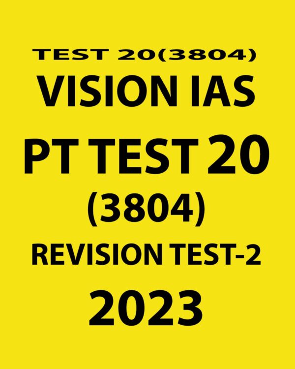 VISION IAS 2023 PT TEST- 20 (3804) REVISION TEST-2 (BLACK & WHITE)
