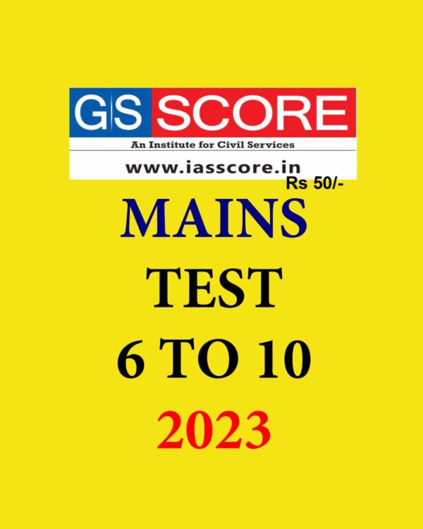 GS SCORE 2023 MAINS TEST-6 TO 10 (BLACK & WHITE)