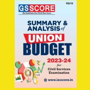 GS SCORE SUMMARY OF ANALYSIS UNION BUDGET SUMMARY 2023-24 (BLACK & WHITE)