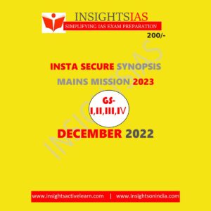 INSIGHTS IAS INSTA SECURE SYNOPSIS MAINS MISSION-2022 DECEMBER (GS-I+II+III+IV)(BLACK & WHITE)