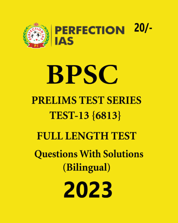 PERFECTION IAS TEST-13(6813) FULL LENGTH TEST BPSC (BLACK & WHITE)