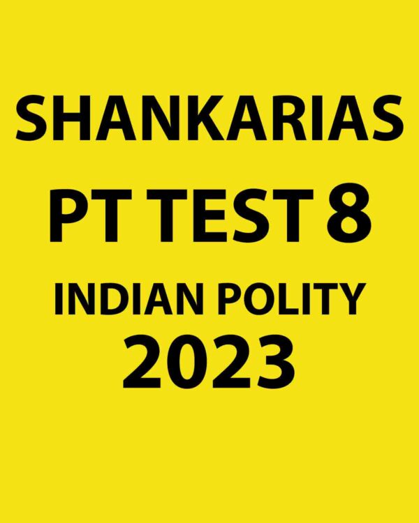 SHANKAR IAS 2023 PT TEST-8 (INDIAN POLITY) 2023) 2023 (BLACK & WHITE)