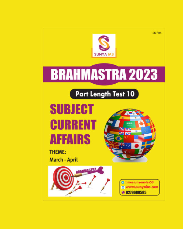 SUNYA IAS PRELIMS BRAHMASTRA 2023 PART LENGTH TEST-10 SUBJECT (CURRENT AFFAIRS ) (BLACK & WHITE)