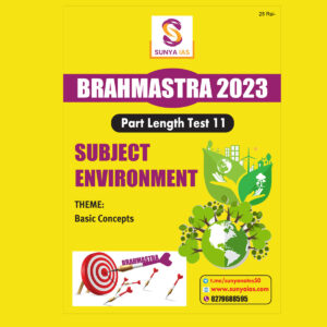 SUNYA IAS PRELIMS BRAHMASTRA 2023 PART LENGTH TEST-11 SUBJECT (ENVIRONMENT) (BLACK & WHITE)