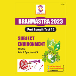 SUNYA IAS PRELIMS BRAHMASTRA 2023 PART LENGTH TEST-12 SUBJECT (ENVIRONMENT) (BLACK & WHITE)