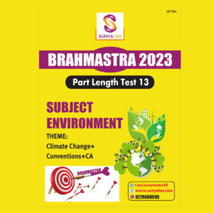 SUNYA IAS PRELIMS BRAHMASTRA 2023 PART LENGTH TEST-13 SUBJECT (ENVIRONMENT) (BLACK & WHITE)