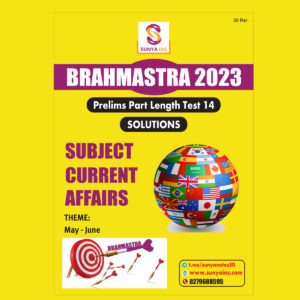 SUNYA IAS PRELIMS BRAHMASTRA 2023 PART LENGTH TEST-14 SUBJECT (CURRENT AFFAIRS ) (BLACK & WHITE)