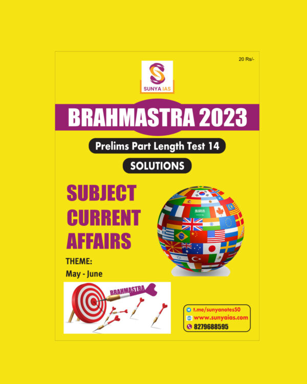 SUNYA IAS PRELIMS BRAHMASTRA 2023 PART LENGTH TEST-14 SUBJECT (CURRENT AFFAIRS ) (BLACK & WHITE)