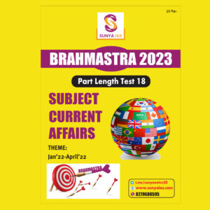 SUNYA IAS PRELIMS BRAHMASTRA 2023 PART LENGTH TEST-18 SUBJECT (CURRENT AFFAIRS) (BLACK & WHITE)