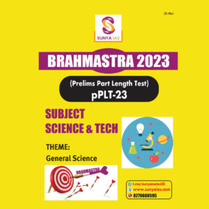 SUNYA IAS PRELIMS BRAHMASTRA 2023 PART LENGTH TEST-23 SUBJECT (FLT –SCIENCE & TECH.) (BLACK & WHITE)
