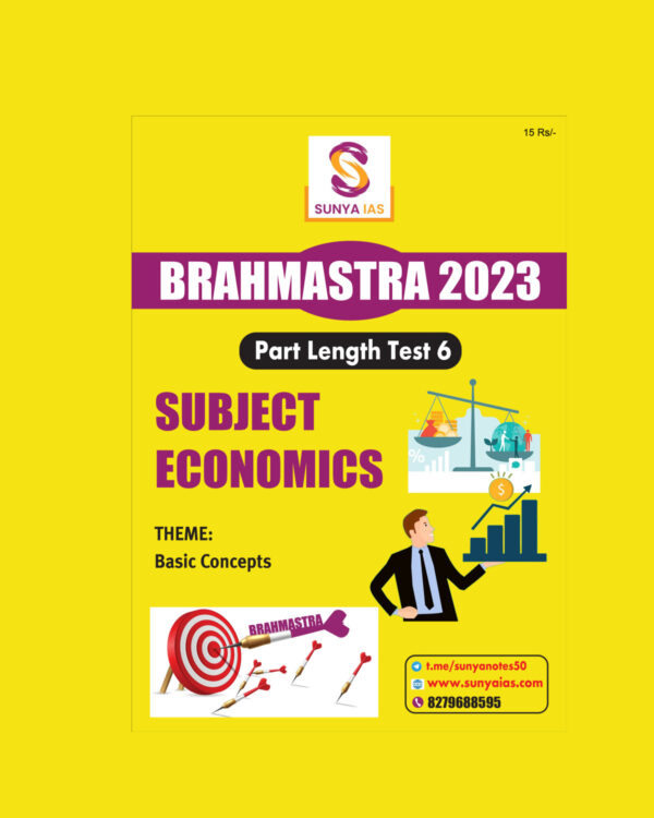 SUNYA IAS PRELIMS BRAHMASTRA 2023 PART LENGTH TEST-6 SUBJECT (ECONOMICS) (BLACK & WHITE)