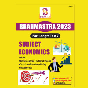 SUNYA IAS PRELIMS BRAHMASTRA 2023 PART LENGTH TEST-8 SUBJECT (ECONOMICS) (BLACK & WHITE)