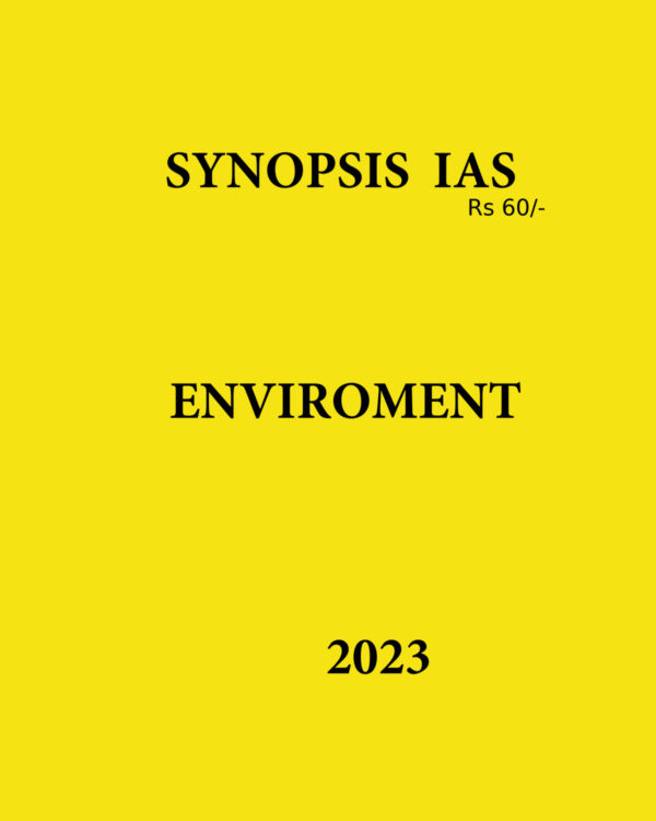 SYNOPSIS IAS 2023 ENVIRONMENT NOTES 2023 (BLACK & WHITE)
