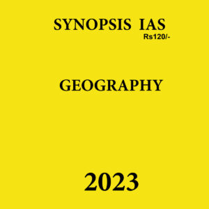SYNOPSIS IAS 2023 GEOGRAPHY NOTES 2023 (BLACK & WHITE)