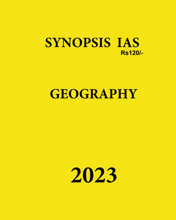 SYNOPSIS IAS 2023 GEOGRAPHY NOTES 2023 (BLACK & WHITE)