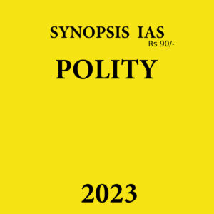 SYNOPSIS IAS 2023 POLITY NOTES 2023 (BLACK & WHITE)