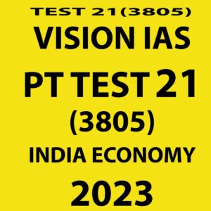VISION IAS 2023 PT TEST- 21 (3805) INDIAN ECONOMY (BLACK & WHITE)