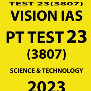 VISION IAS 2023 PT TEST-23 (3807) SCIENCE & TECHNOLOGY (BLACK & WHITE)