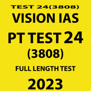 VISION IAS 2023 PT TEST- 24 (3808) FULL LENGTH TEST -1 (BLACK & WHITE)