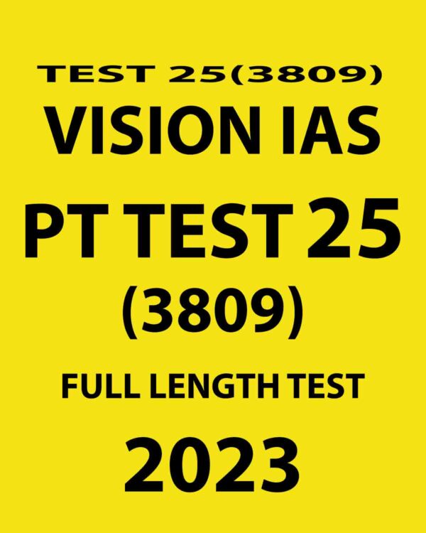 VISION IAS 2023 PT TEST-25 (3809) FULL LENGTH TEST (BLACK & WHITE)