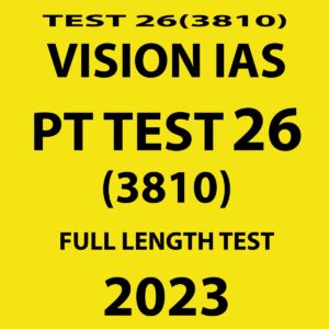 VISION IAS 2023 PT TEST- 26 (3810) FULL LENGTH TEST (BLACK& WHITE)