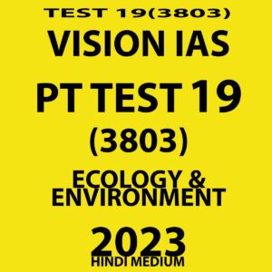 VISIONIAS HINDI 2023 PT TEST-19 (3803) ECOLOGY & ENVIRONMENT HINDI MEDIUM (BLACK& WHITE)