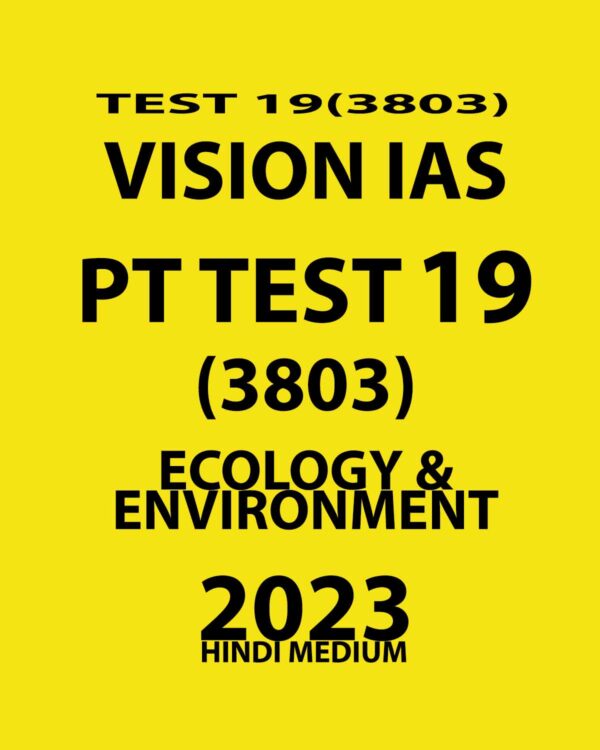 VISIONIAS HINDI 2023 PT TEST-19 (3803) ECOLOGY & ENVIRONMENT HINDI MEDIUM (BLACK& WHITE)