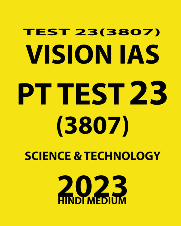 VISION IAS HINDI 2023 PT TEST- 23- (3807)-SCIENCE & TECHNOLOGY HINDI MEDIUM (BLACK & WHITE)