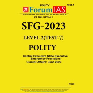FORUM IAS 2023 SFG LEVEL2 TEST- 7 (POLITY) BLACK & WHITE