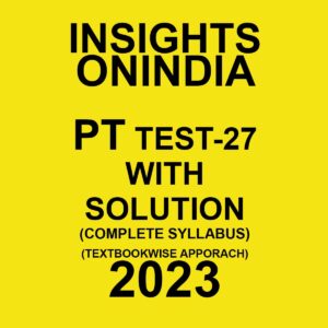 INSIGHTS ONINDIA 2023 TEXTBOOKWISE TEST-27 WITH SOLUTION (COMPLETE SYLLABUS TEXTBOOK WISE APPROACH 2023 (BLACK & WHITE)