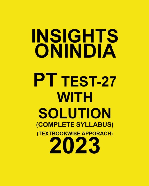 INSIGHTS ONINDIA 2023 TEXTBOOKWISE TEST-27 WITH SOLUTION (COMPLETE SYLLABUS TEXTBOOK WISE APPROACH 2023 (BLACK & WHITE)