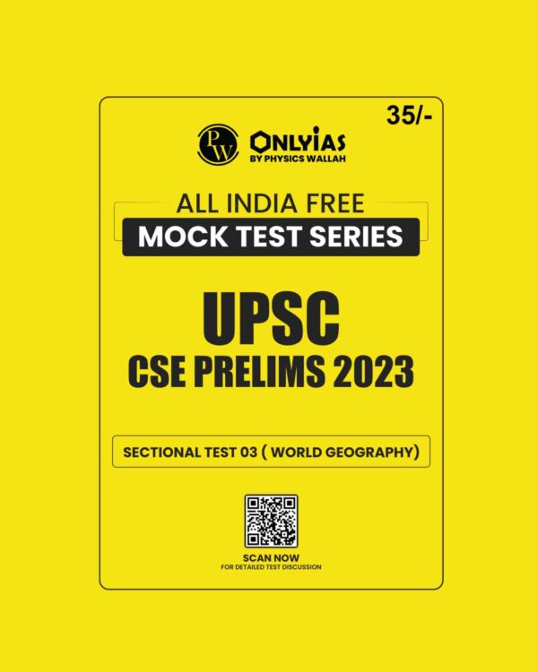 ONLY IAS 2023 ALL INDIA MOCK TEST SERIES SECTIONAL TEST-3 (WORLD GEOGRAPHY) (BLACK & WHITE)