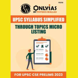 ONLY IAS 2023 UPSC SYLLABUS SIMPLIFIED THROUGH TOPIC MICRO LISTING-FOR UPSC CSE PRELIMS 2023 (BLACK & WHITE)