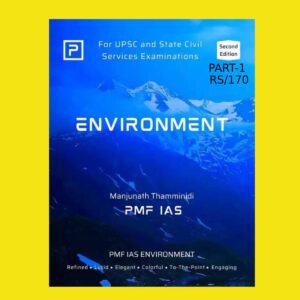 PMFIAS 2023 ENVIRONMENT-SECOND EDITION-PART-1 BY MANJUNATH THAMMINIDI (FOR UPSC AND STATE CIVIL SERVICE EXAMINATIONS ) (BLACK & WHITE)