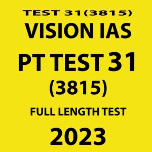 VISION IAS 2023 PT TEST- 31 (3815) FULL LENGTH TEST (BLACK & WHITE)
