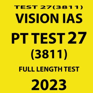 VISION IAS 2023 PT TEST- 27 (3811) FULL LENGTH TEST (BLACK& WHITE)